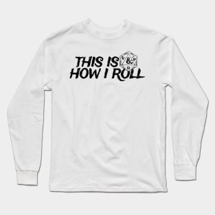 this is how i roll white Long Sleeve T-Shirt